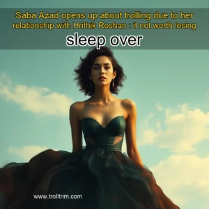 Artistic representation for Saba Azad opens up about trolling due to her relationship with Hrithik Roshan : it not worth losing sleep over